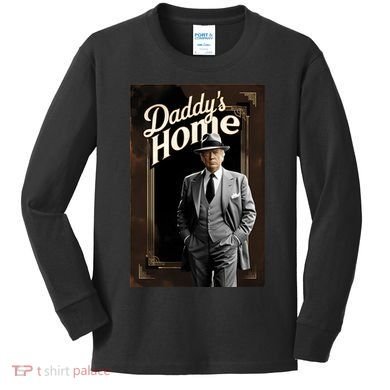 Daddys Home Donald Trump Inauguration Kids Long Sleeve Shirt