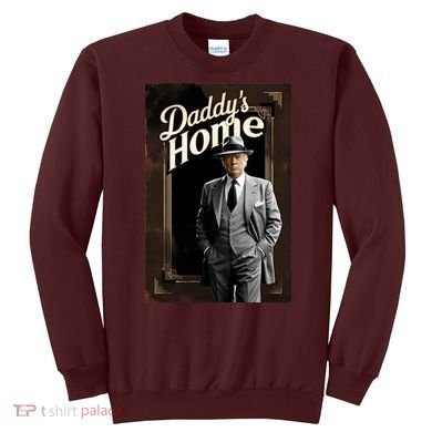 Daddys Home Donald Trump Inauguration Sweatshirt