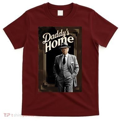 Daddys Home Donald Trump Inauguration T-Shirt
