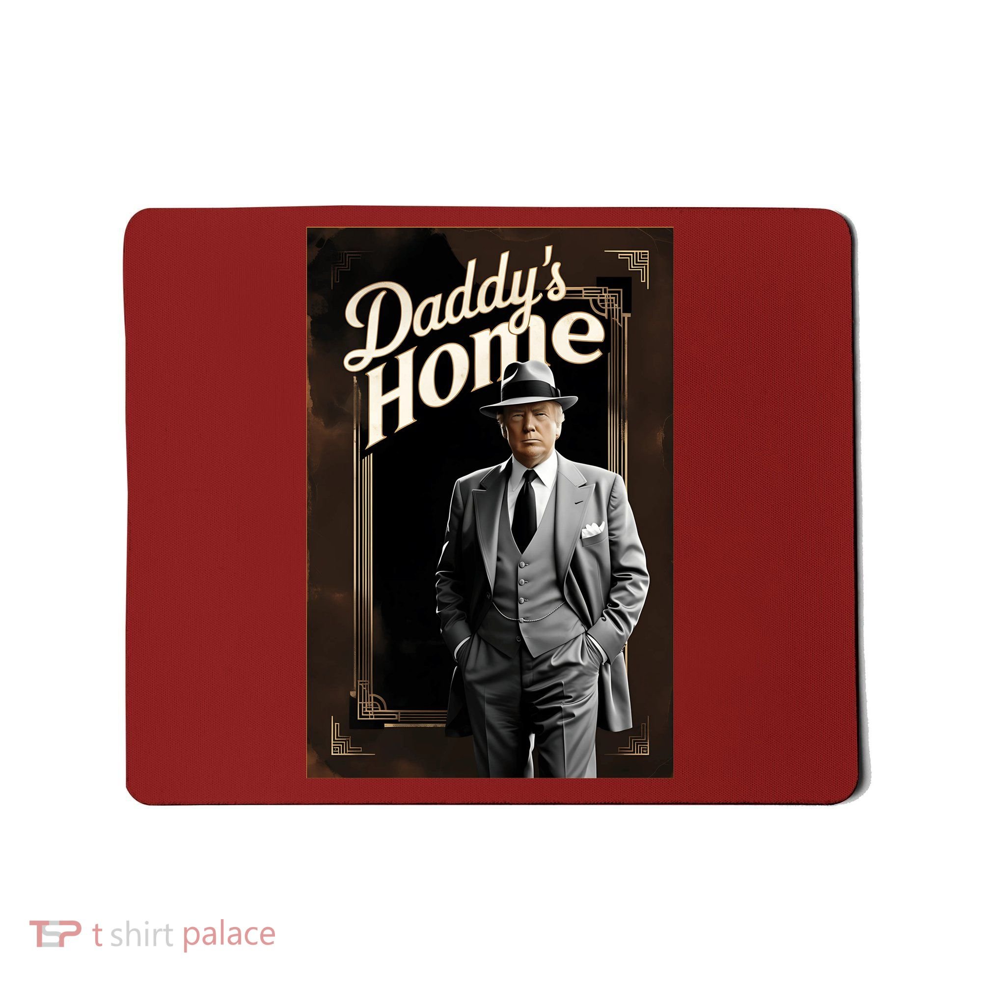 Daddys Home Donald Trump Inauguration Mousepad