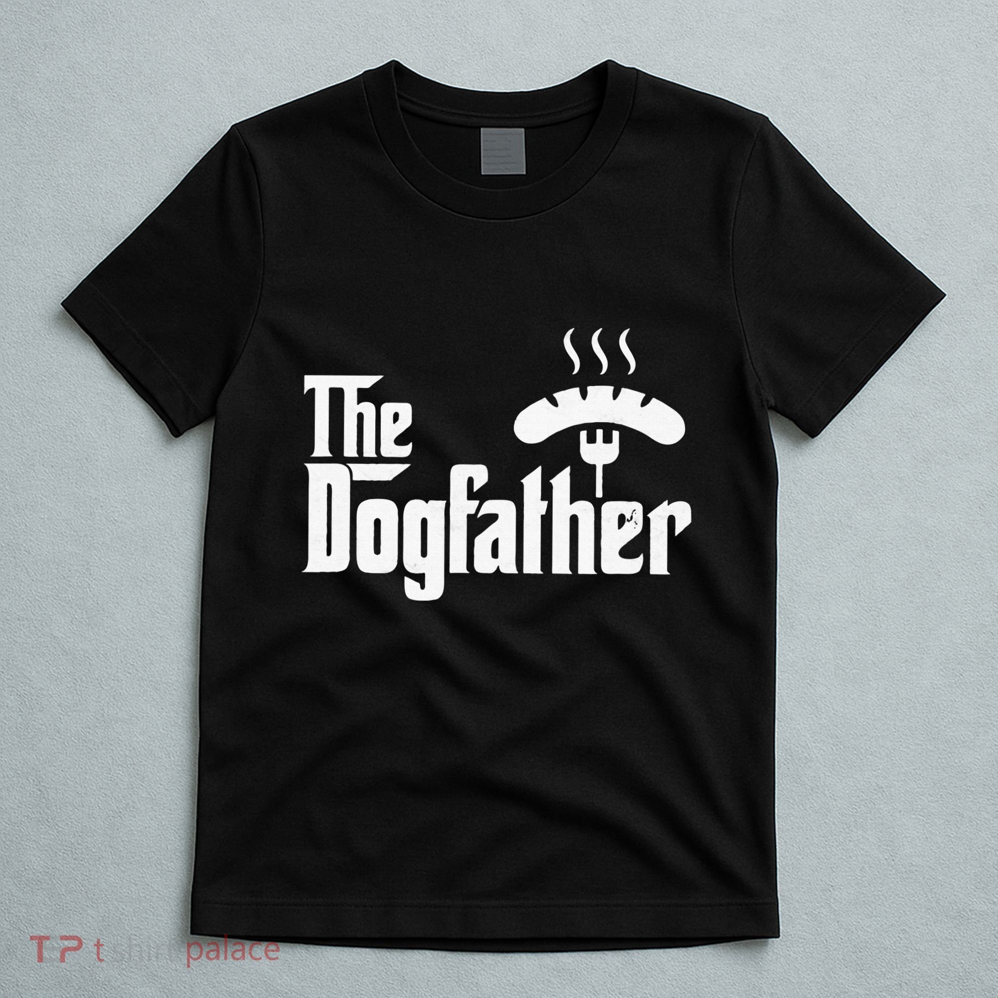Dogfather Hot Dog Papa Bbq Grilling Grill Daddy T-Shirt