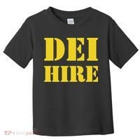 Dei Hire Diversity Equity Inclusion Anti Trump Political Toddler T-Shirt thumb 0
