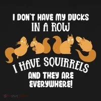 Dont Have Ducks In A Row I Have Squirrels Everywhere Doggie Tank thumb 4