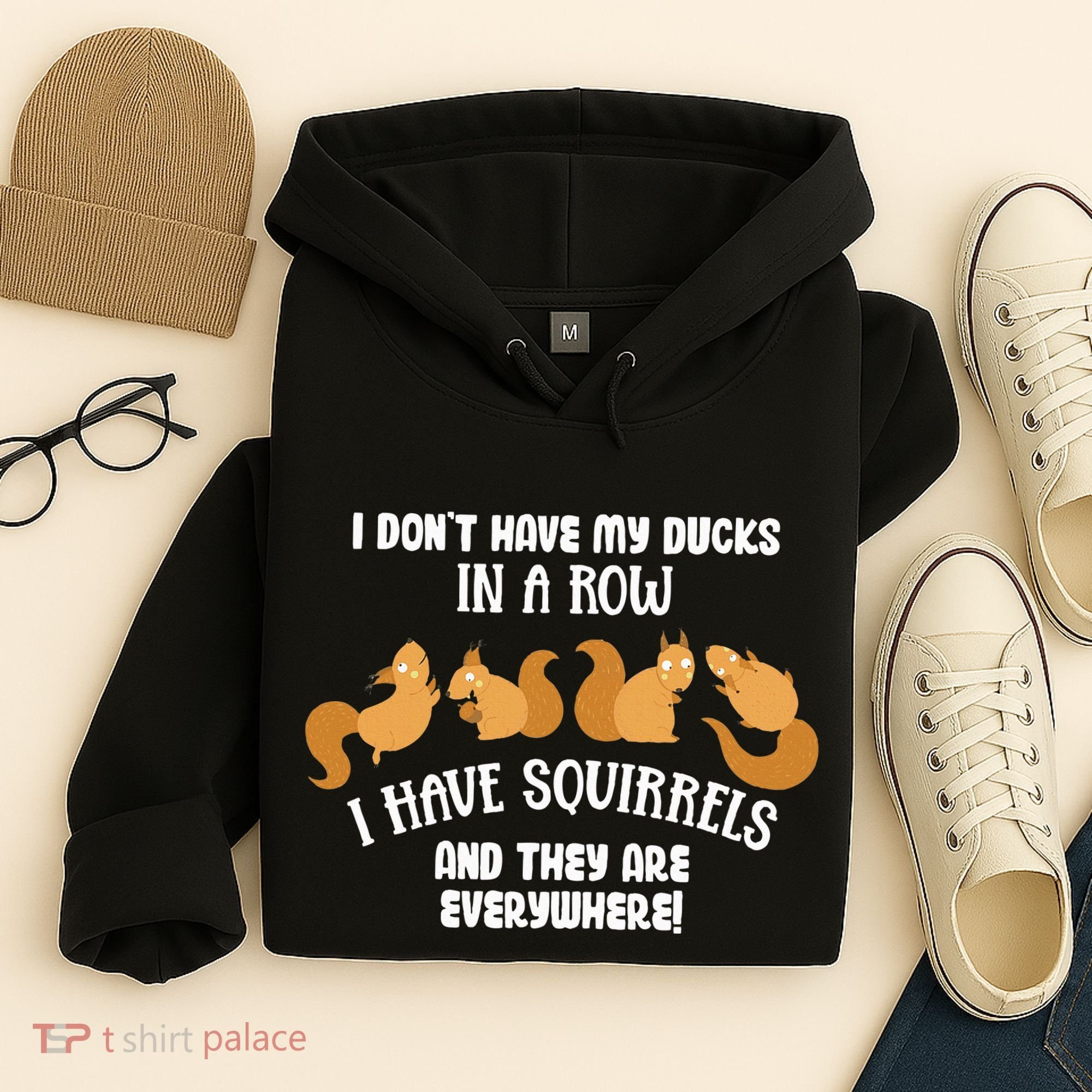 Dont Have Ducks In A Row I Have Squirrels Everywhere Hoodie