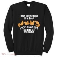 Dont Have Ducks In A Row I Have Squirrels Everywhere Sweatshirt thumb 0