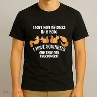 Dont Have Ducks In A Row I Have Squirrels Everywhere T-Shirt thumb 3