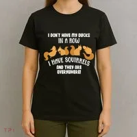 Dont Have Ducks In A Row I Have Squirrels Everywhere T-Shirt thumb 4