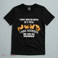 Dont Have Ducks In A Row I Have Squirrels Everywhere T-Shirt thumb 5