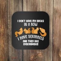 Dont Have Ducks In A Row I Have Squirrels Everywhere Coaster thumb 0