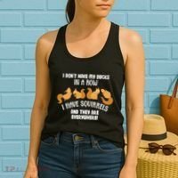 Dont Have Ducks In A Row I Have Squirrels Everywhere Women's Tank Top thumb 2