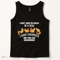 Dont Have Ducks In A Row I Have Squirrels Everywhere Tank Top thumb 2