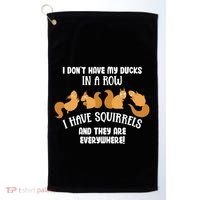 Dont Have Ducks In A Row I Have Squirrels Everywhere Golf Towel thumb 0