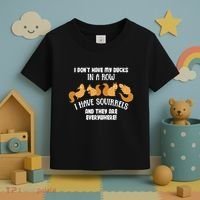 Dont Have Ducks In A Row I Have Squirrels Everywhere Toddler T-Shirt thumb 3