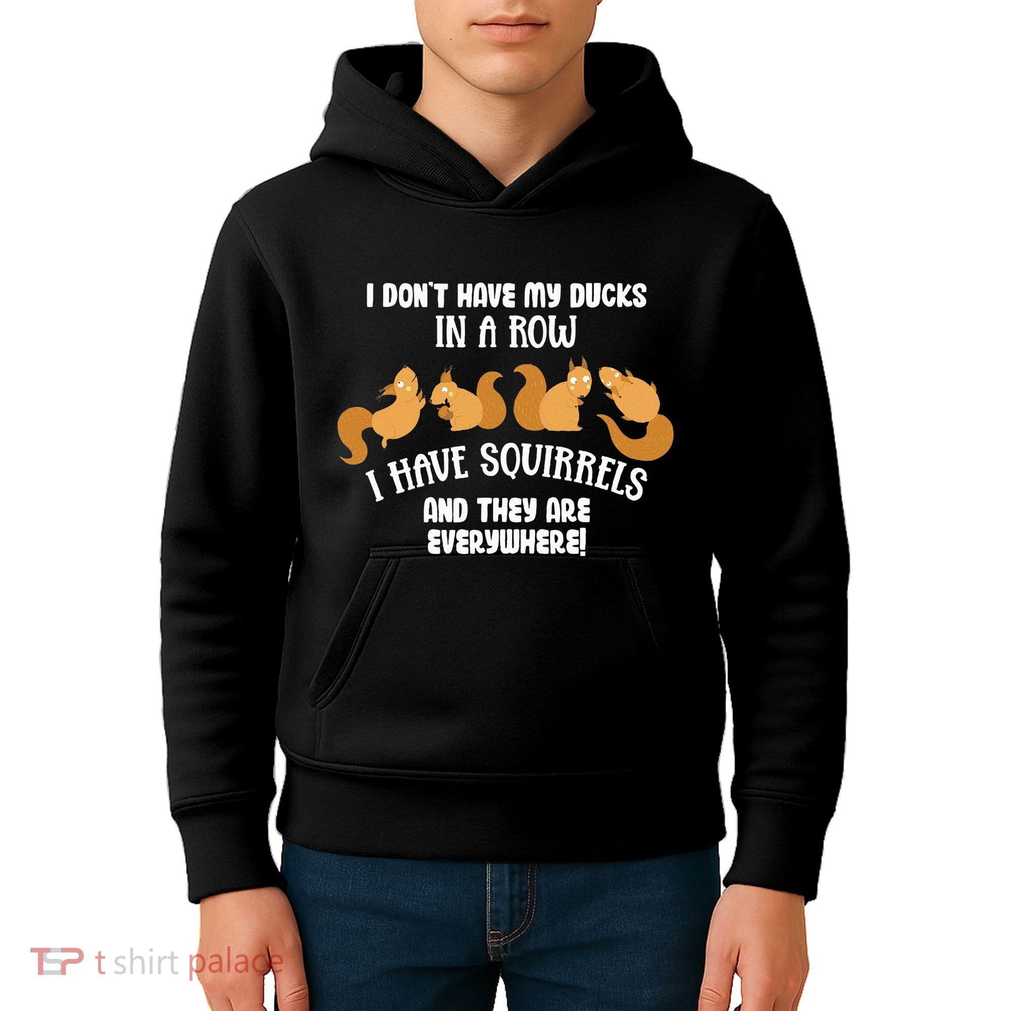 Dont Have Ducks In A Row I Have Squirrels Everywhere Kids Hoodie