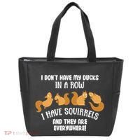 Dont Have Ducks In A Row I Have Squirrels Everywhere Tote Bag thumb 0