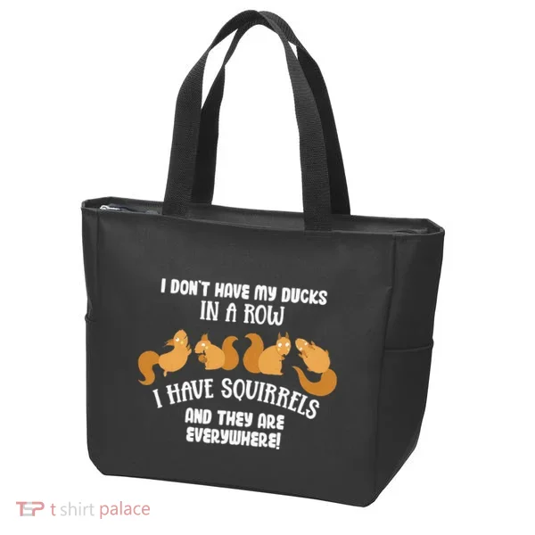 Dont Have Ducks In A Row I Have Squirrels Everywhere Tote Bag