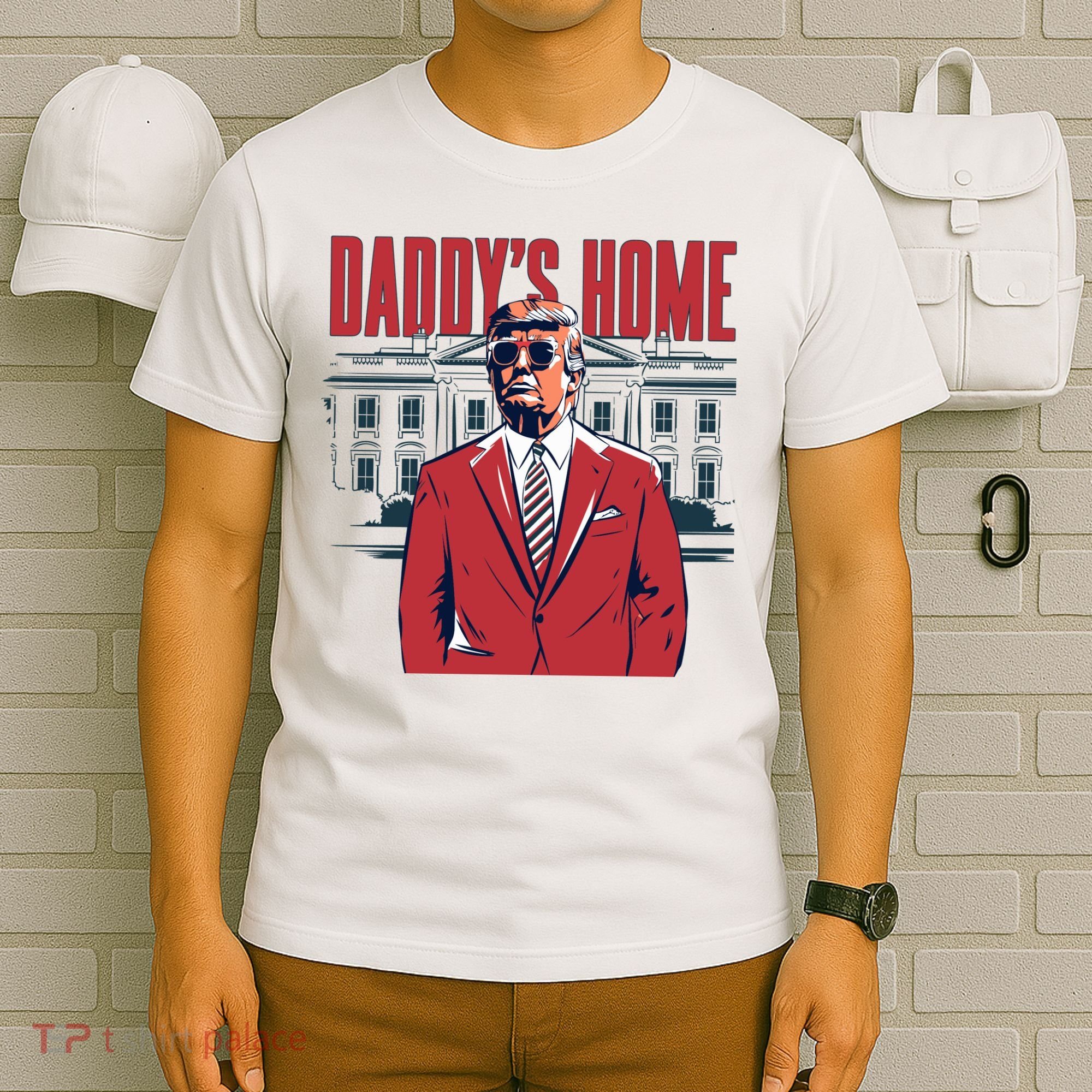 DaddyS Home Donald Trump 47th President T-Shirt