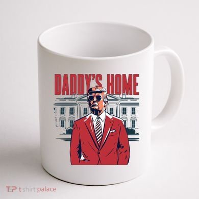 DaddyS Home Donald Trump 47th President Coffee Mug back