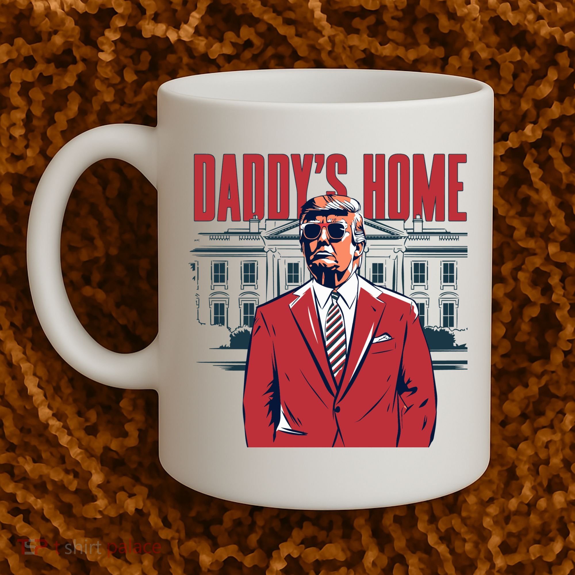 DaddyS Home Donald Trump 47th President Coffee Mug