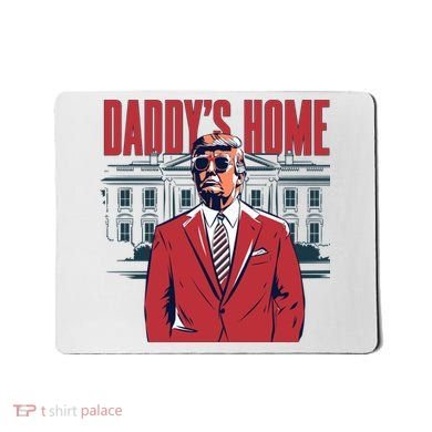 DaddyS Home Donald Trump 47th President Mousepad
