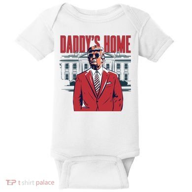 DaddyS Home Donald Trump 47th President Baby Bodysuit