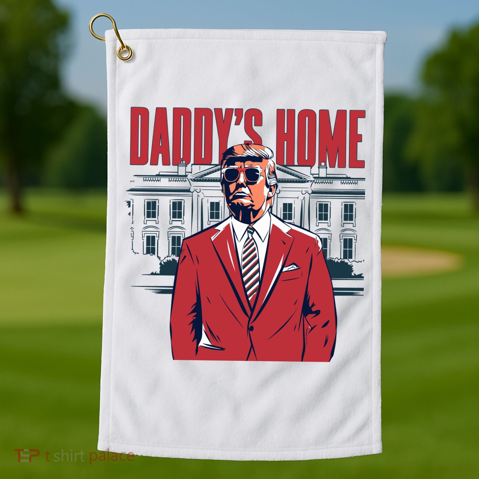 DaddyS Home Donald Trump 47th President Golf Towel
