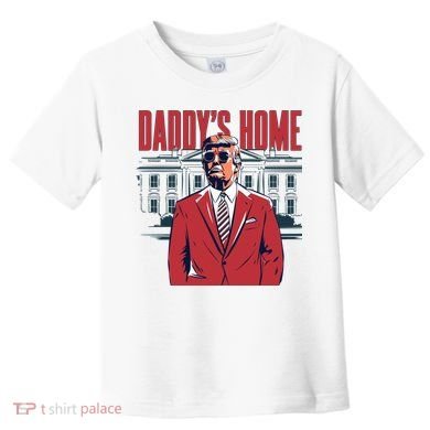 DaddyS Home Donald Trump 47th President Toddler T-Shirt