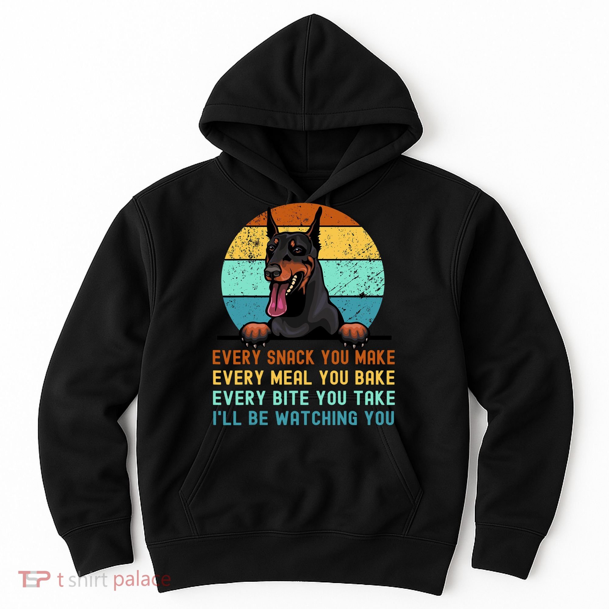 Doberman Hungry Dog Funny Mom Dad I'll be Watching You Hoodie
