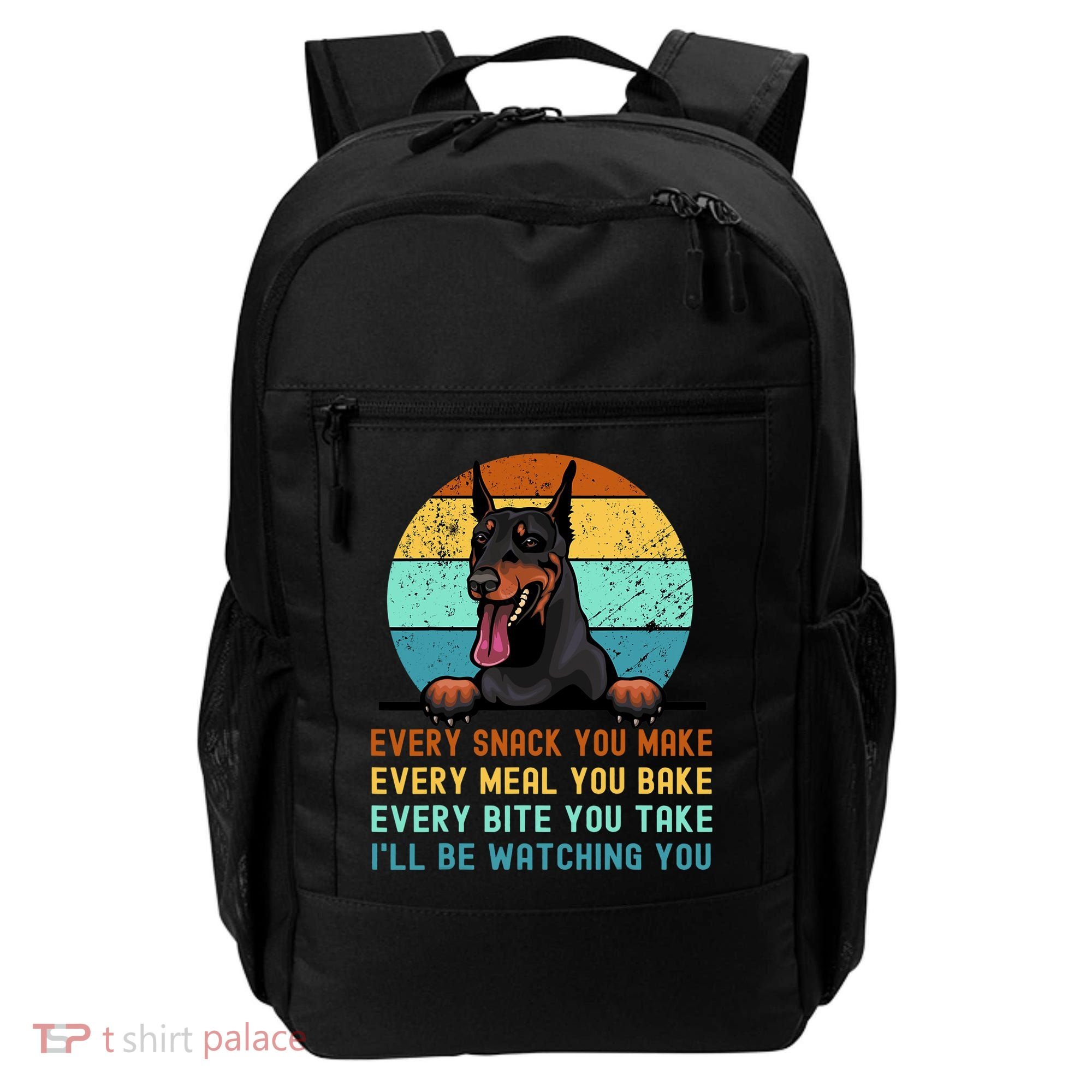 Doberman Hungry Dog Funny Mom Dad I'll be Watching You Backpack