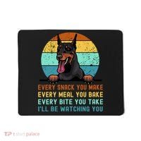 Doberman Hungry Dog Funny Mom Dad I'll be Watching You Mousepad thumb 0