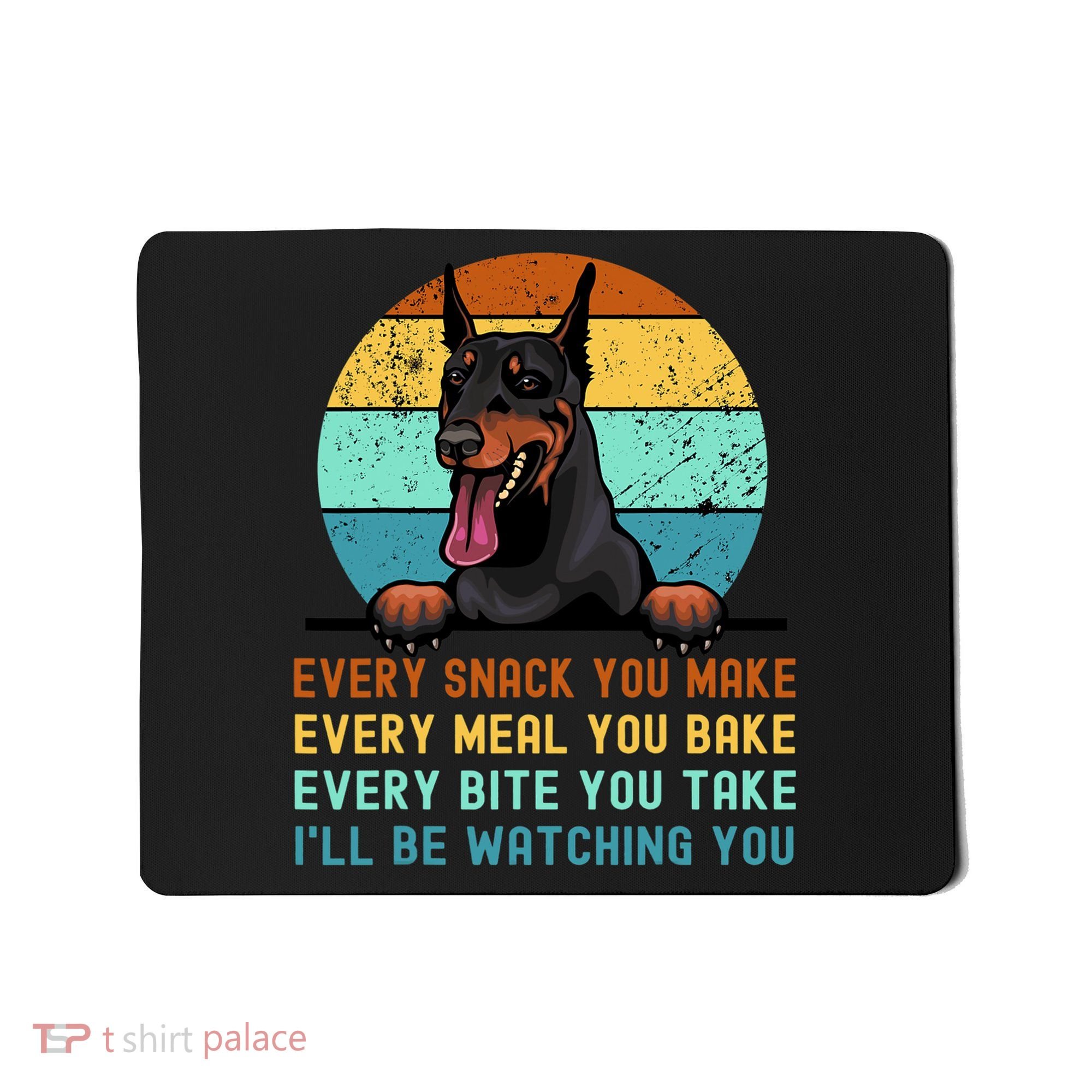 Doberman Hungry Dog Funny Mom Dad I'll be Watching You Mousepad