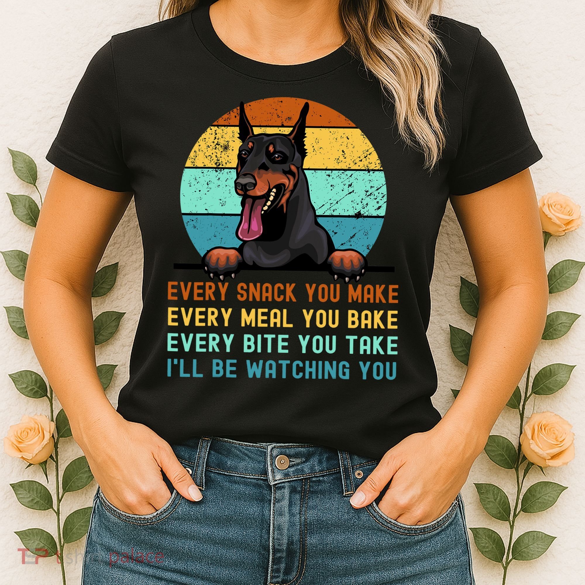 Doberman Hungry Dog Funny Mom Dad I'll be Watching You Women's T-Shirt