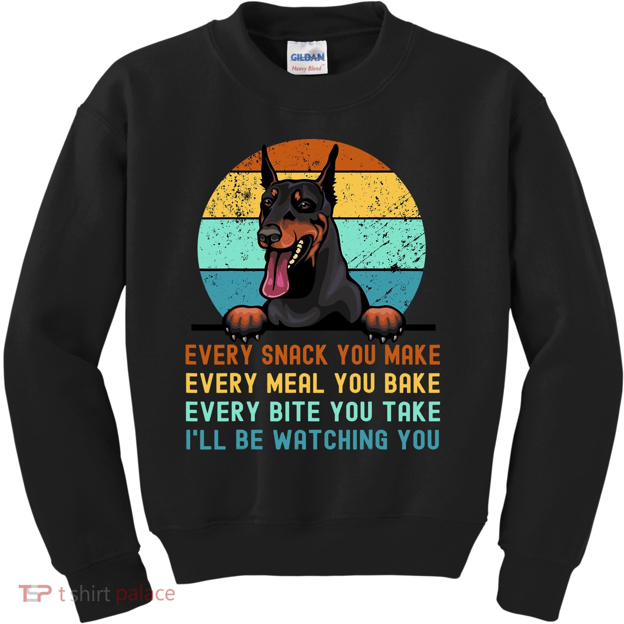 Doberman Hungry Dog Funny Mom Dad I'll be Watching You Kids Sweatshirt