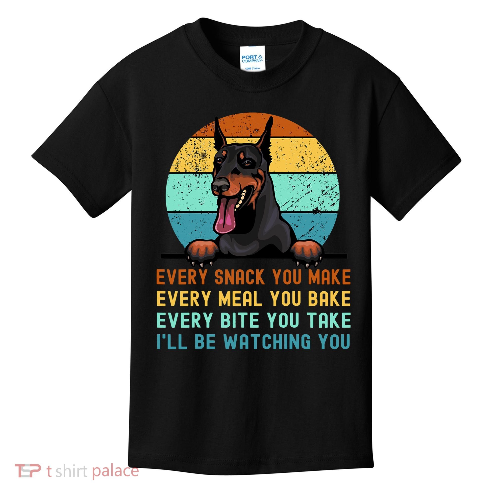 Doberman Hungry Dog Funny Mom Dad I'll be Watching You Kids T-Shirt