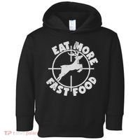 Deer Hunting Eat More Fast Food Funny Tee For Hunters Toddler Hoodie thumb 0