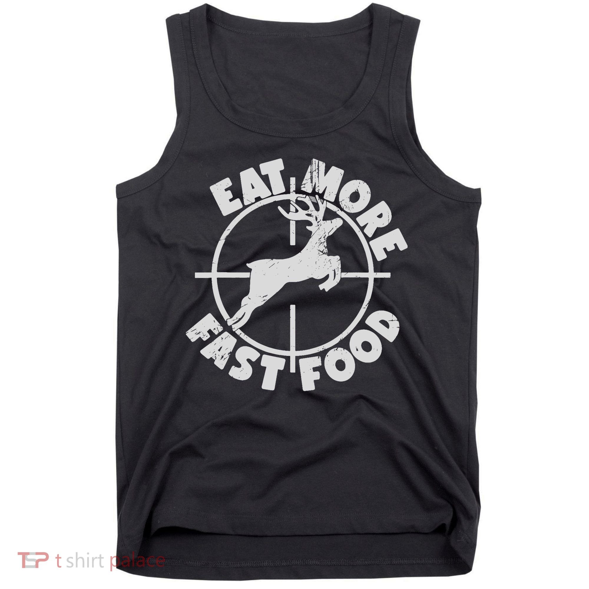Deer Hunting Eat More Fast Food Funny Tee For Hunters Tank Top