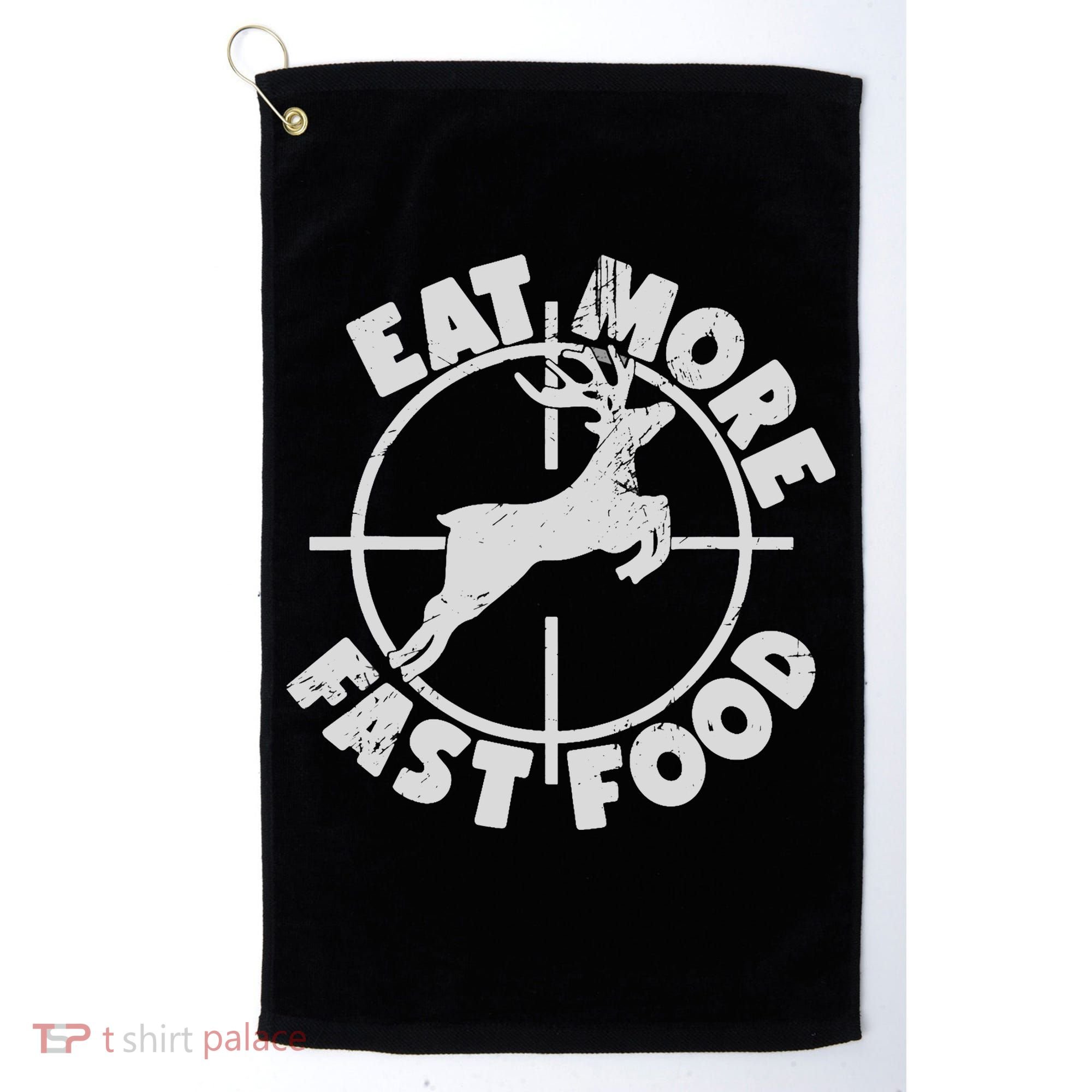 Deer Hunting Eat More Fast Food Funny Tee For Hunters Golf Towel