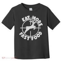 Deer Hunting Eat More Fast Food Funny Tee For Hunters Toddler T-Shirt thumb 0