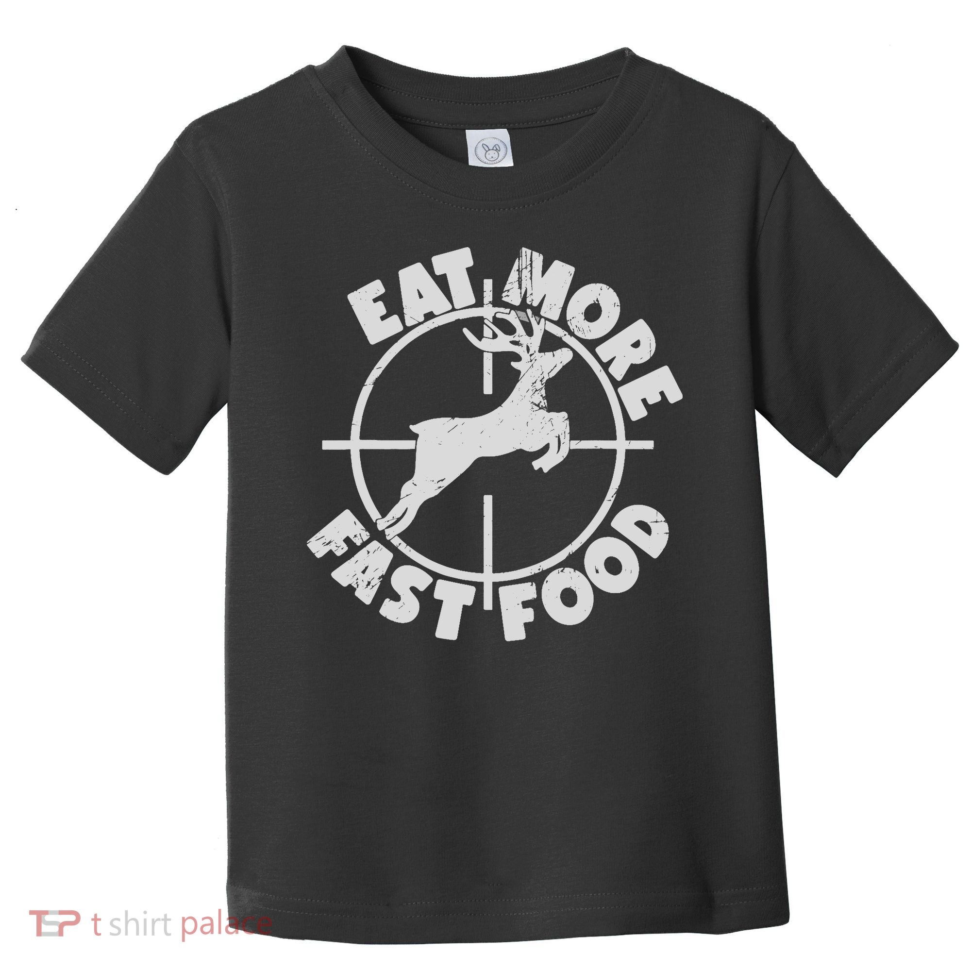 Deer Hunting Eat More Fast Food Funny Tee For Hunters Toddler T-Shirt