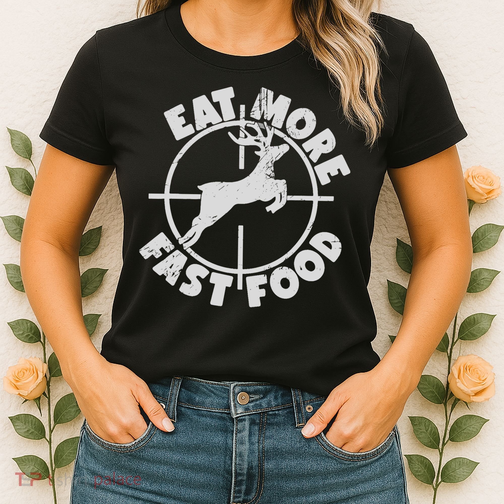 Deer Hunting Eat More Fast Food Funny Tee For Hunters Women's T-Shirt