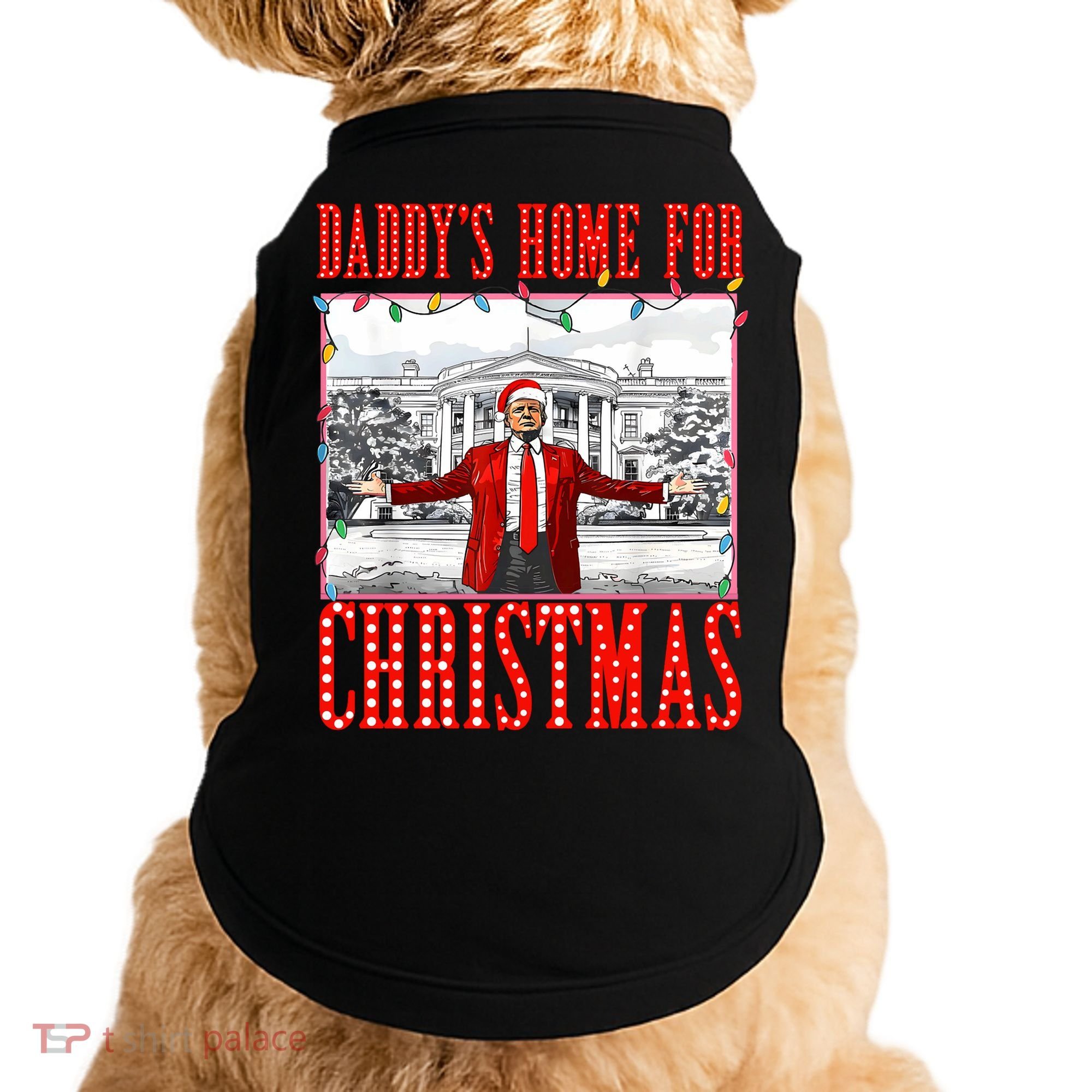 DaddyS Home For Christmas Trump Doggie Tank
