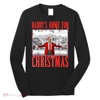 DaddyS Home For Christmas Trump Long Sleeve Shirt thumb 0