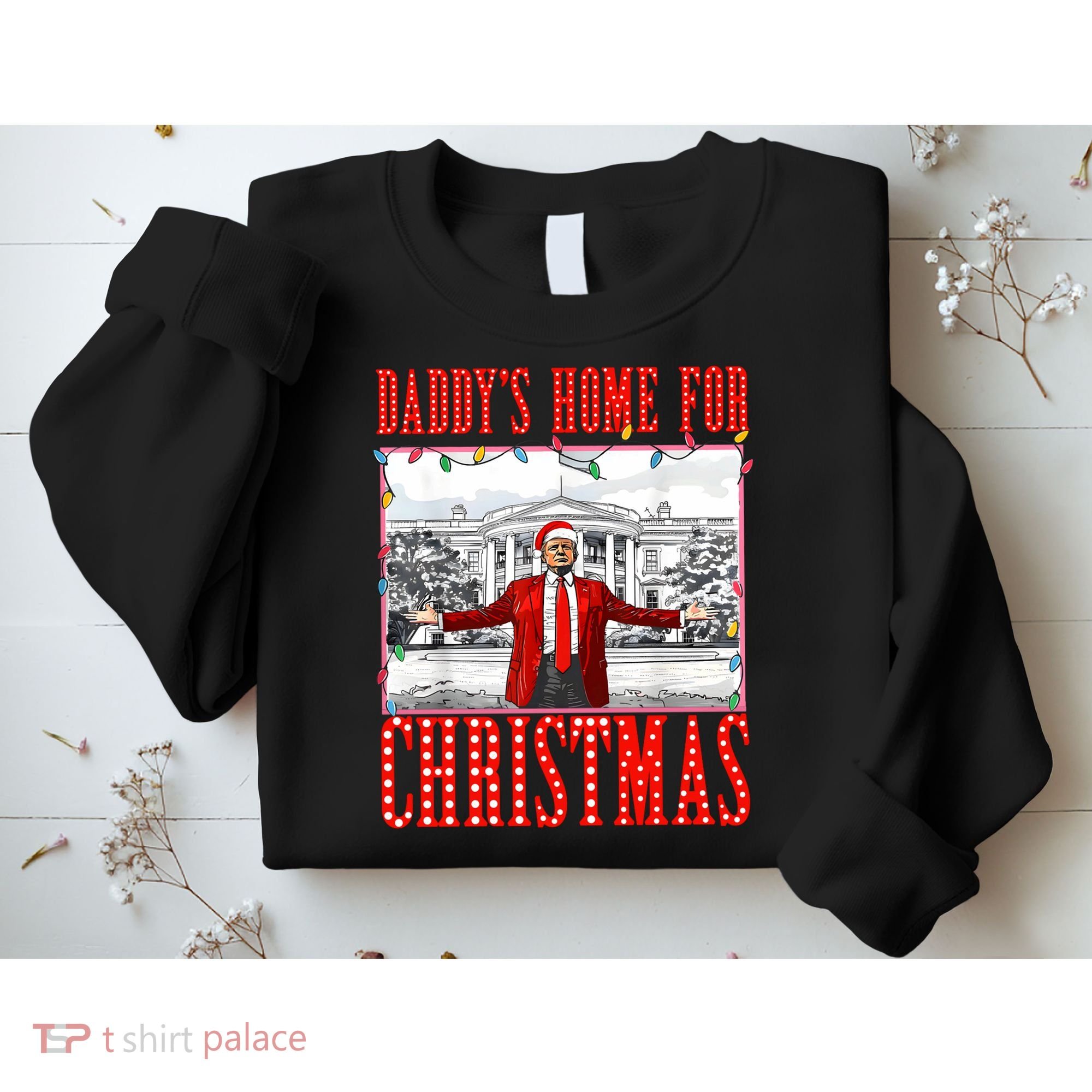 DaddyS Home For Christmas Trump Sweatshirt