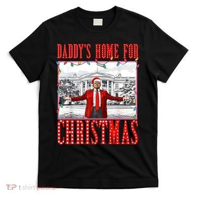 DaddyS Home For Christmas Trump T-Shirt