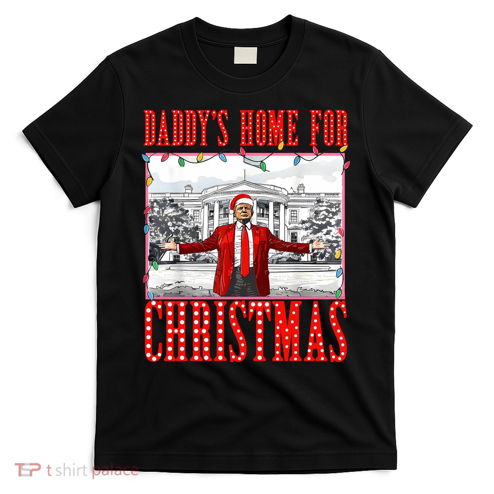 DaddyS Home For Christmas Trump T-Shirt