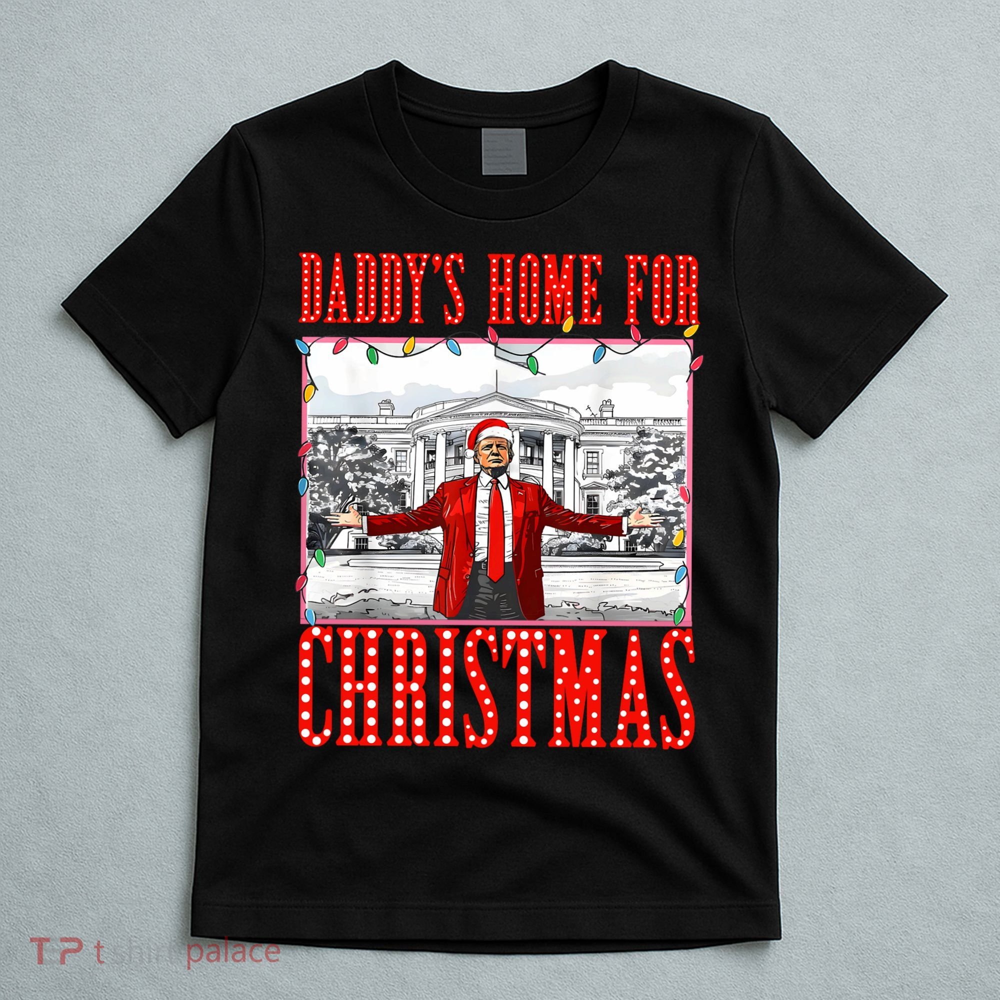 DaddyS Home For Christmas Trump T-Shirt
