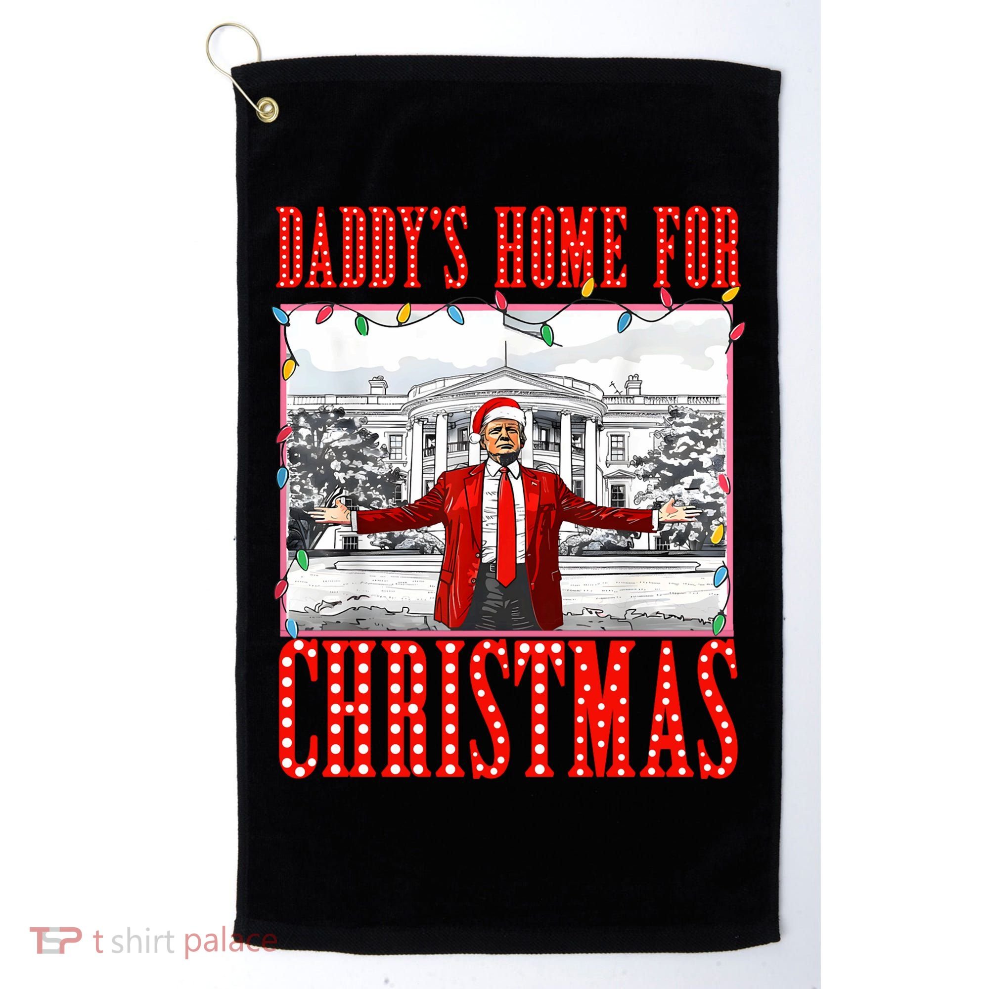 DaddyS Home For Christmas Trump Golf Towel