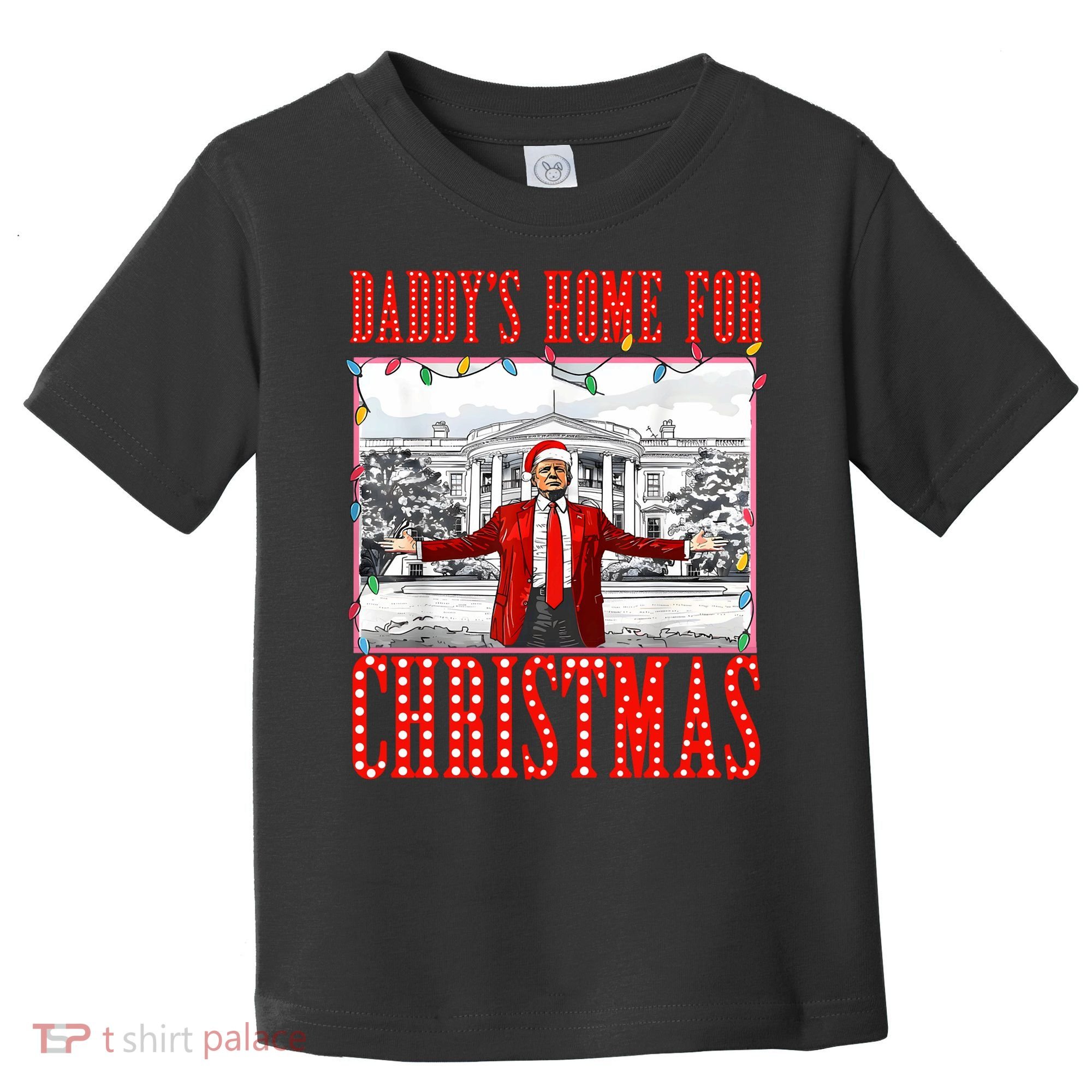 DaddyS Home For Christmas Trump Toddler T-Shirt