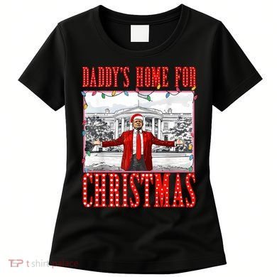 DaddyS Home For Christmas Trump Women's T-Shirt