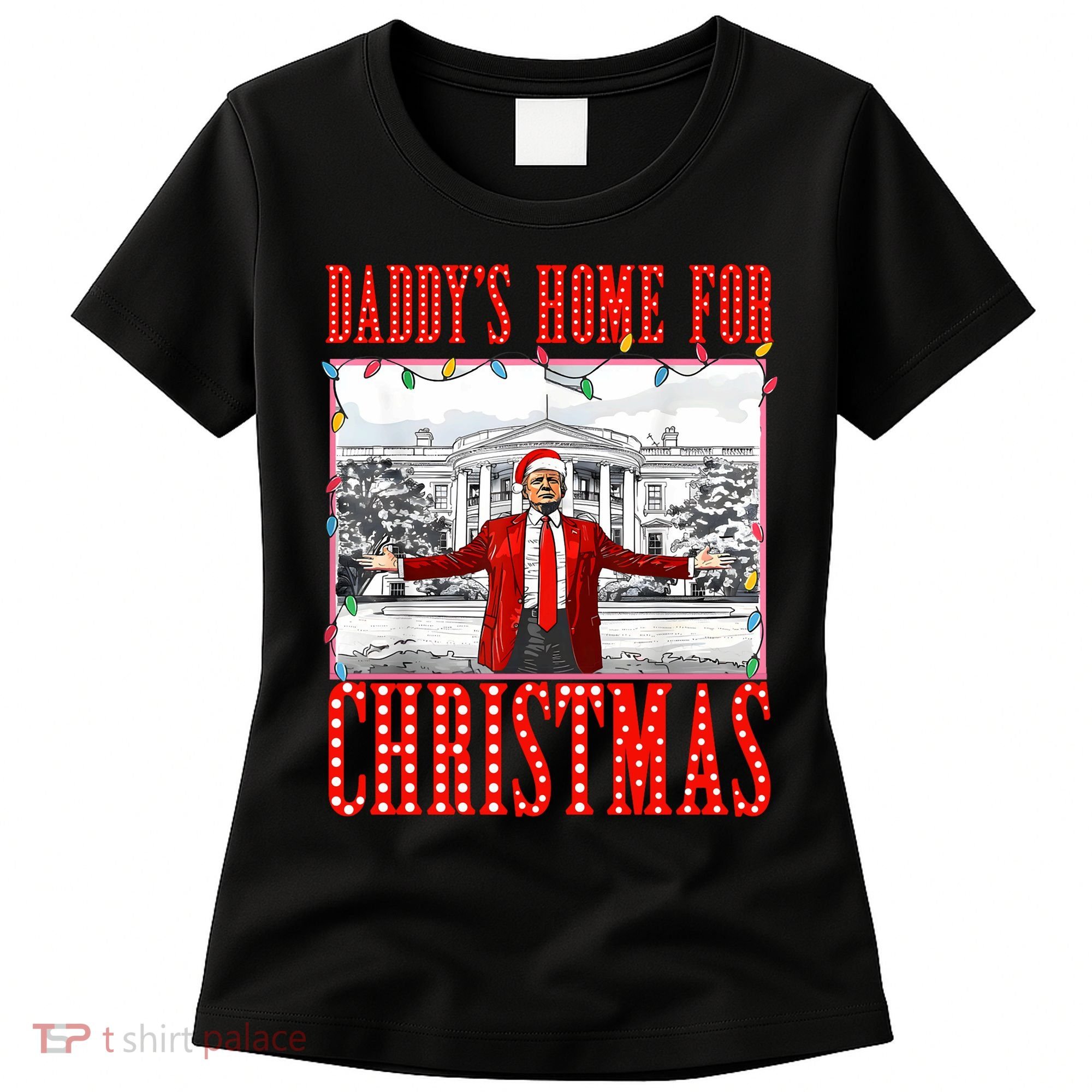 DaddyS Home For Christmas Trump Women's T-Shirt